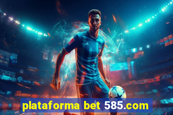 plataforma bet 585.com